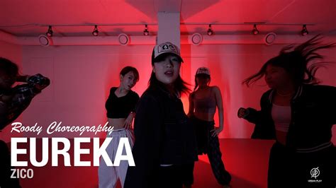 Eureka 유레카 ZICO Roody Choreography Urban Play Dance Academy