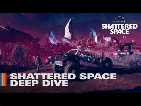 Starfield Shattered Space Ten Minute Deep Dive Unearths A Spaced Out