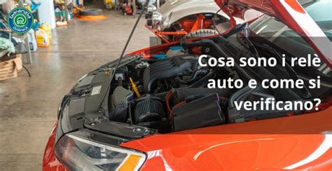 Rel Auto Cosa Sono E Come Si Sostituiscono