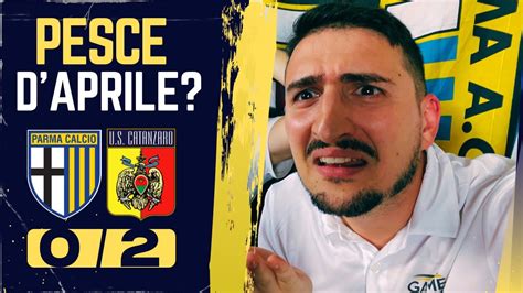 MA ERA UN PESCE D APRILE VERO PARMA CATANZARO 0 2 Serieb YouTube