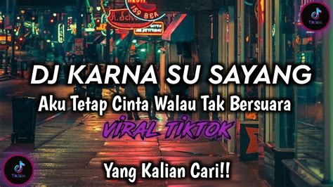 Dj Aku Tetep Cinta Walau Tak Bersuara Karna Su Sayang X Ya Odna Dj