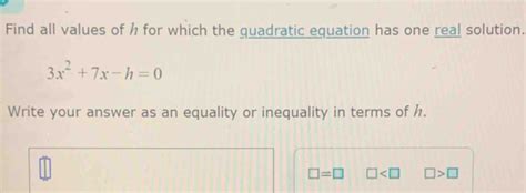 Solved Find All Values Of H For Which The Quadratic Equation Has One