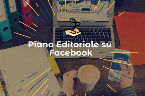 Come Creare Un Piano Editoriale Su Facebook Professionale Sii Digitale