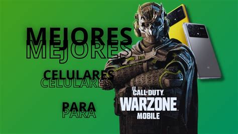 Que Celulares Son Mejores Para Jugar Warzone Mobile Rendimiento Ptimo