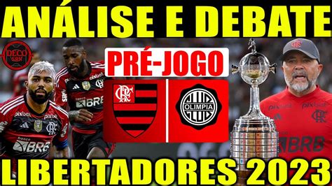 PrÉ Jogo Flamengo X Olimpia Ao Vivo AnÁlise E Debate Oitavas De Final