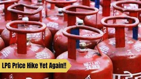 Lpg Price Hike Kg Commercial Gas Cylinder Witnesses Price Hike Of Rs