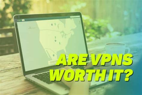 Are Vpns Worth It Everything You Need To Know To Stay Safe