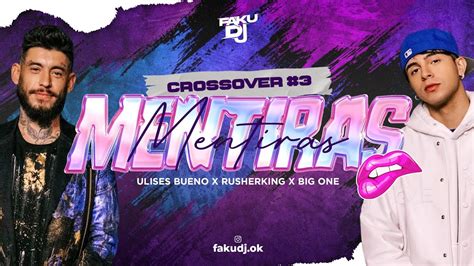 Mentiras Crossover Remix Ulises Bueno Rusherking Faku Dj Youtube