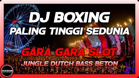 Dj Boxing Medan Paling Terbaik Sedunia Dj Gara Gara Slot Melodi