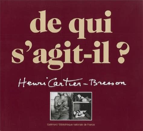 De Qui S Agit Il Henri Cartier Bresson Une R Trospective Compl Te