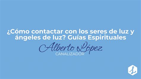 Cómo contactar con los seres de luz y ángeles de luz Guías