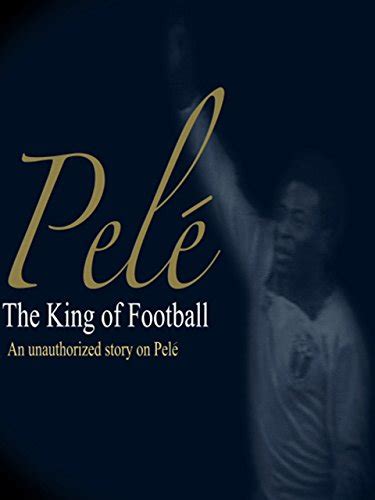 Pele King Of Football 2014