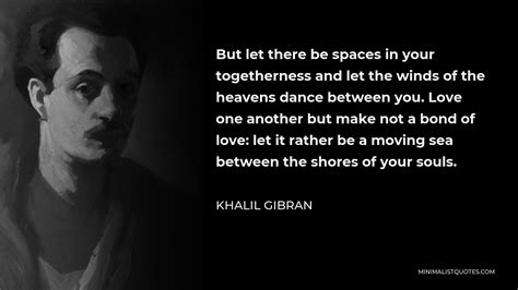 Khalil Gibran Quote But Let There Be Spaces In Your Togetherness And