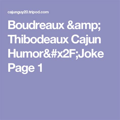 Boudreaux And Thibodeaux Cajun Humorjoke Page 1 Humor Jokes Cajun