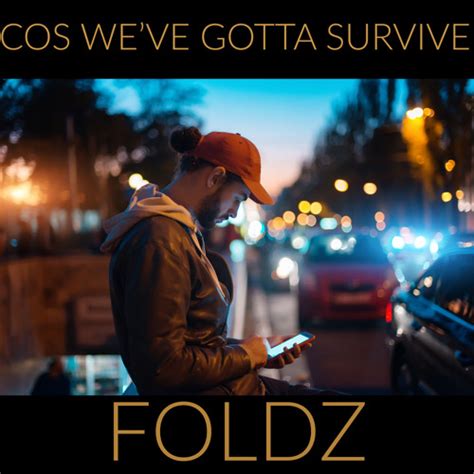 Stream Foldz Listen To Cos Weve Gotta Survive Playlist Online For