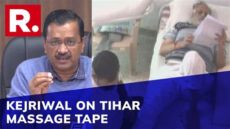 Arvind Kejriwal Breaks Silence On Tape Of Satyendar Jain S Massage At