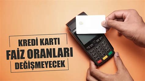 Kredi Kart Faiz Oranlar De I Meyecek