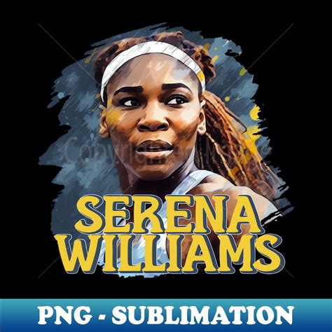 Serena Williams Sublimation Ready Png File Boost Your Su Inspire