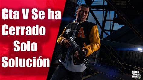 Se Ha Cerrado GTA V Inesperadamente Se Cierra Solo Solución Rene