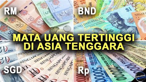 Rupiah Tertinggal Jauh 5 Negara Dengan Nilai Mata Uang Tertinggi Di Asia Tenggara Saingan