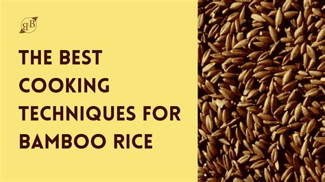 The Best Cooking Techniques For Bamboo Rice Bandb Organics