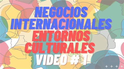 NEGOCIOS INTERNACIONALES CULTURA VIDEO 1 YouTube