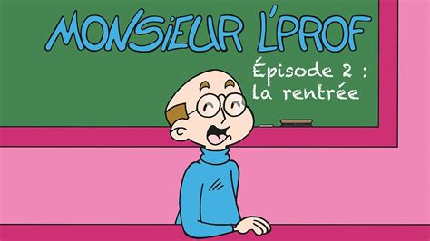 MONSIEUR L PROF EP02 LA RENTRÉE YouTube