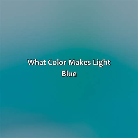 What Color Makes Light Blue - Branding Mates