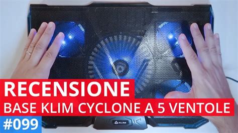 Recensione KLIM Cyclone Base Di Raffreddamento Per Notebook A 5