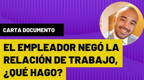 QUE HAGO SI EL EMPLEADOR NIEGA LA RELACIÓN DE TRABAJO ANÁLISIS DE