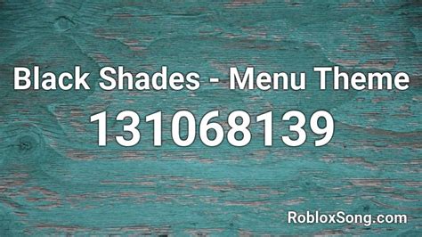 Black Shades Menu Theme Roblox Id Roblox Music Codes