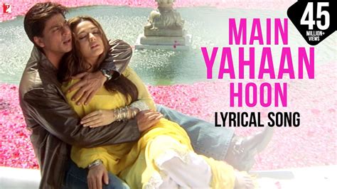 Lyrical Main Yahaan Hoon Song With Lyrics Veer Zaara Shah Rukh