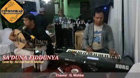 Sa Duna Fiddunya Cover Ilul Oud Feat El Mishbar Youtube