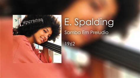 Samba Em Preludio From Esperanza Spalding Youtube