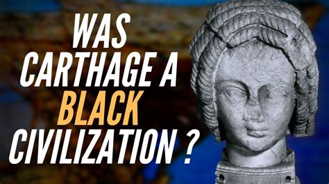 Was Ancient Carthage A Black Civilization Youtube