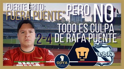 Un Solo Grito En CU FueraPuente Reacciones Pumas 2 4 Puebla Goya