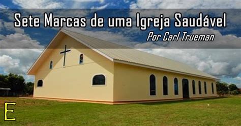 Electus Sete Marcas De Uma Igreja Saud Vel