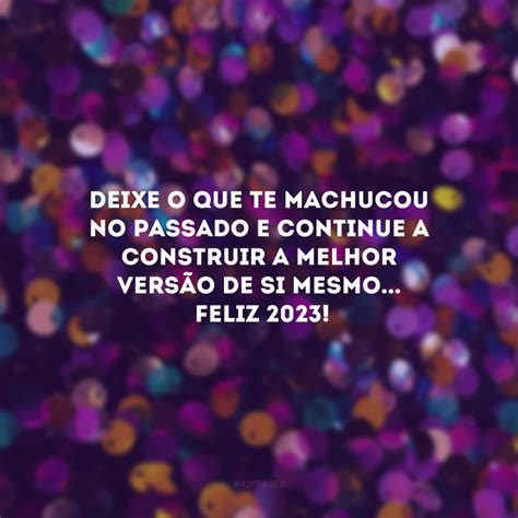 100 Frases De Ano Novo 2023 Que Inspiram Verdadeiro Recomeço