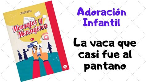 Momento Infantil Adventista Mensajes Y Mensajeros La Vaca Que Casi