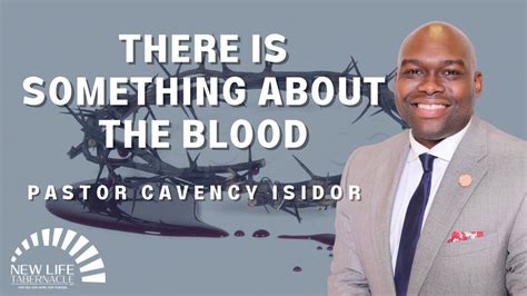 Pastor Cavency Isidor There Is Something About The Blood