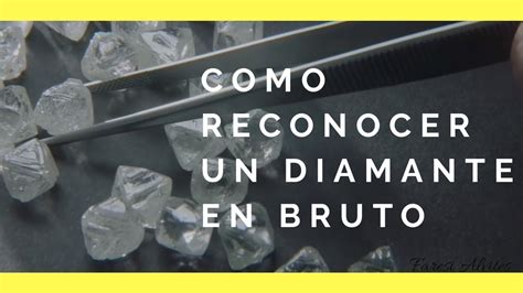 Como Reconocer Un Diamante En Bruto Diamantes En Bruto Youtube