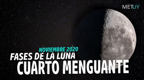 Cu Ndo Comienza Fase Cuarto Menguante Noviembre Metuy Youtube