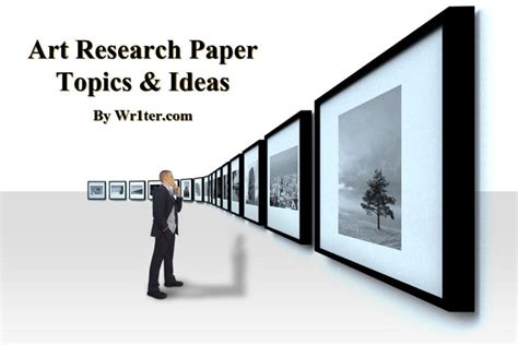 350 Art Research Paper Topics & Ideas – Wr1ter