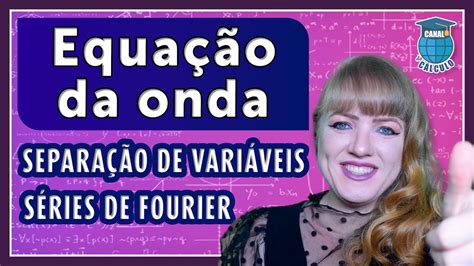 Equação da Onda EDP Separação de Variáveis e Séries de Fourier