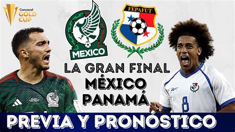 MÉXICO vs PANAMÁ LA GRAN FINAL DE LA COPA ORO HABRÁ GESTA PANAMEÑA