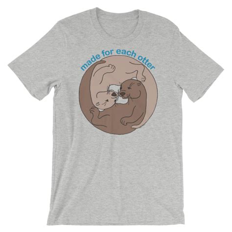 Made for Each Otter Unisex T-shirt | Otter Things