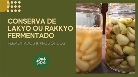 Conserva De Lakyo Ou Rakkyo Fermentado Como Fazer Alimento