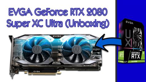 EVGA GeForce RTX 2080 Super XC Ultra Unboxing 4K YouTube