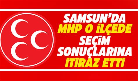 Samsun Da Mhp O Il Ede Se Im Sonu Lar Na Itiraz Etti Siyaset Gazete