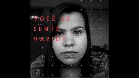 VOCÊ SE SENTE VAZIO YouTube